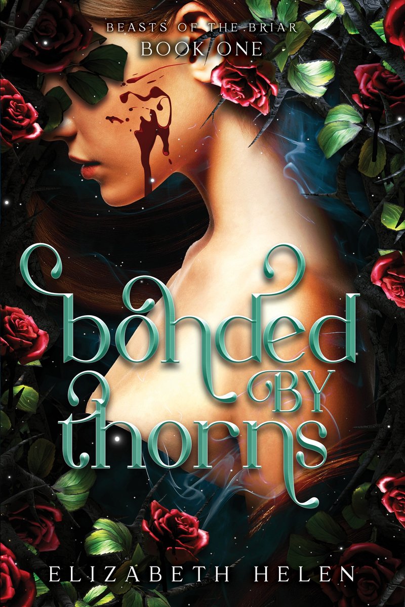 Bonded By Thorns (Beasts of The Briar #1) by Elizabeth Helen