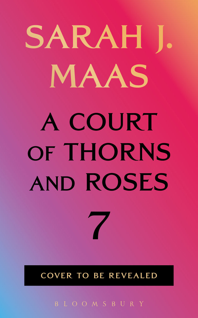 PREORDER: A Court Of Thorns And Roses 7 by Sarah J. Maas