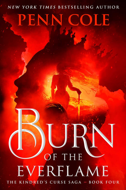 Burn of The Everflame (The Kindred's Curse Saga #4) by Penn Cole