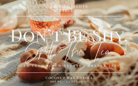 8oz Jar Candle - Don't Be Shy, Spill The Tea (Candle Of The Month - May)