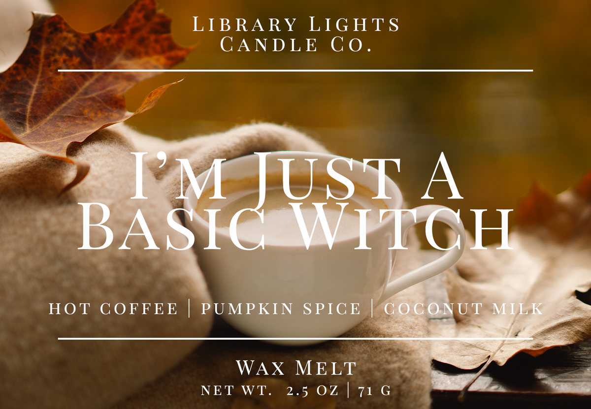 Wax Melt - I'm Just A Basic Witch