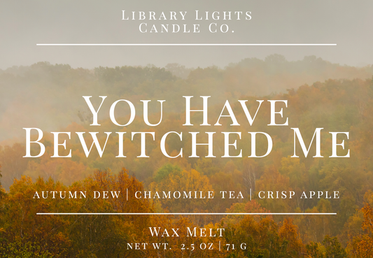 Wax Melt - You Have Bewitched Me
